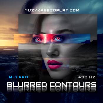 Blurred Contours M-Yaro chill 432 Hz